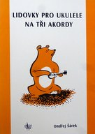 Ondřej Šárek - Lidovky pro ukulele na tři akordy